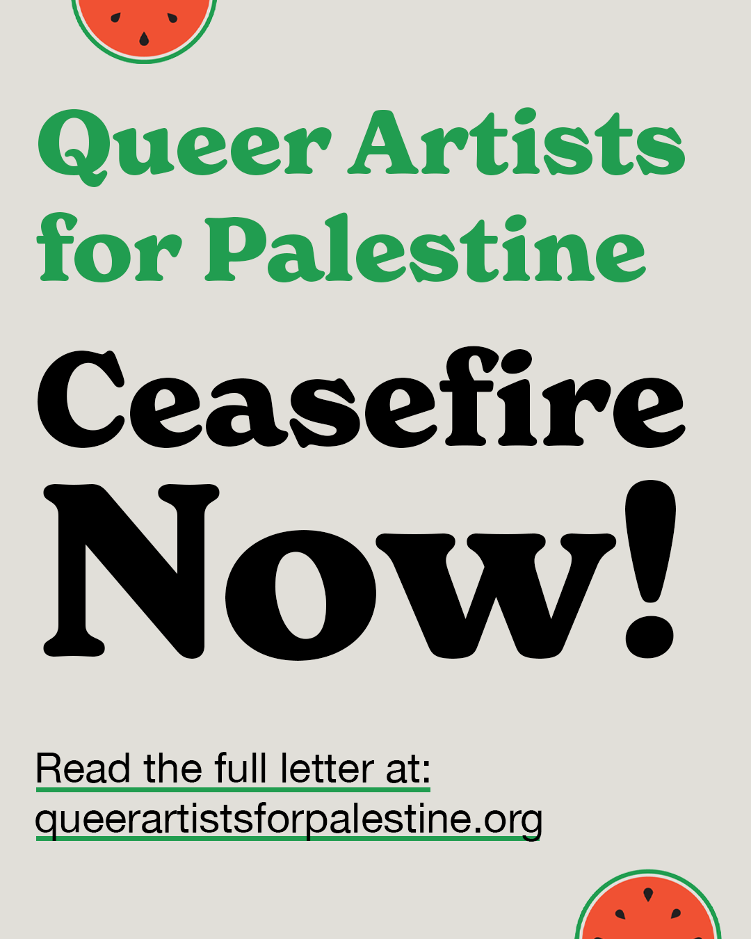 Queer Artists for Palestine. Ceasefire Now! Read the full letter at: queerartistsforpalestine.org